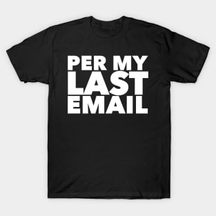 Per My Last Email T-Shirt